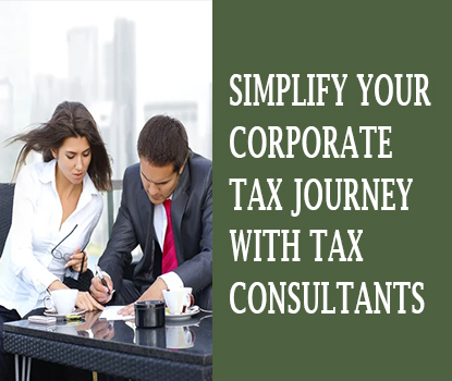 Simplify Your Corporate Tax Journey with Tax Consultants